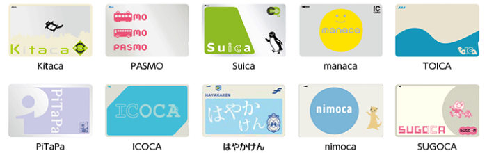 Kitaca（キタカ）、PASMO（パスモ）、Suica（スイカ）、manaca（マナカ）、TOICA（トイカ）、PiTaPa（ピタパ）、ICOCA（イコカ）、はやかけん、nimoca（ニモカ）、SUGOCA（スゴカ）